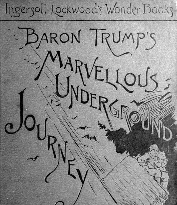 Baron Trump's Marvellous Underground Journey by Ingersoll Lockwood